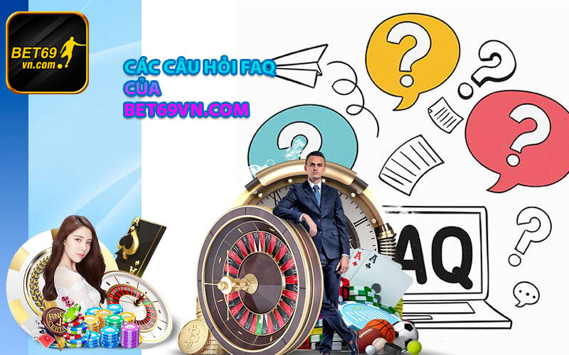 Lợi ích của FAQ bet69
