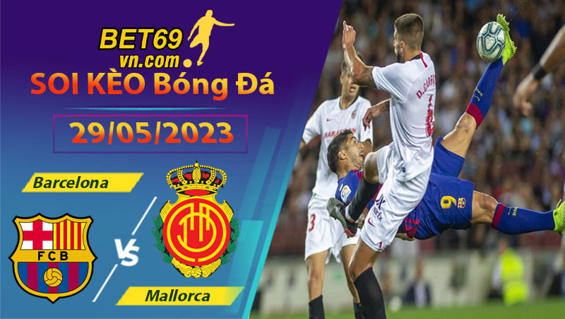 Soi kèo Barcelona vs Mallorca