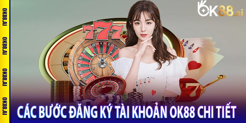 Các bước đăng ký tài khoản OK88 chi tiết