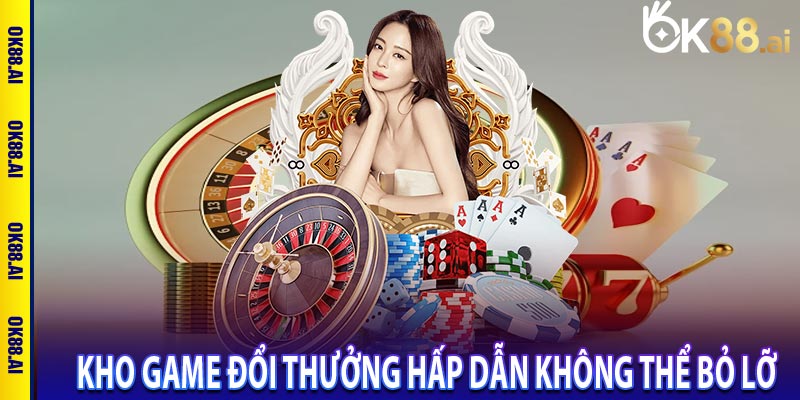 Kho game đổi thưởng hấp dẫn không thể bỏ lỡ